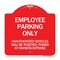 Signmission Employee Parking Only Unauthorized Vehicles Will Be Ticketed Towed at Owners Expense, RW-1818-24630 A-DES-RW-1818-24630 - alternate 1